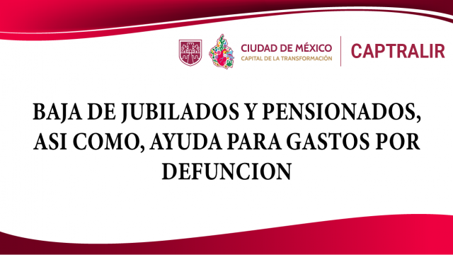 Baja de jubilados y pensionados, así como ayuda para gastos por defunción